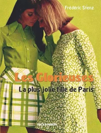 Les Glorieuses - La plus jolie fille de Paris - Fréderic Stenz - ERICK BONNIER