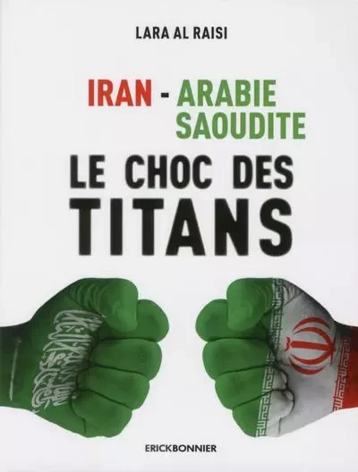 Iran-Arabie Saoudite - Le choc des Titans - Lara al Raisi - ERICK BONNIER