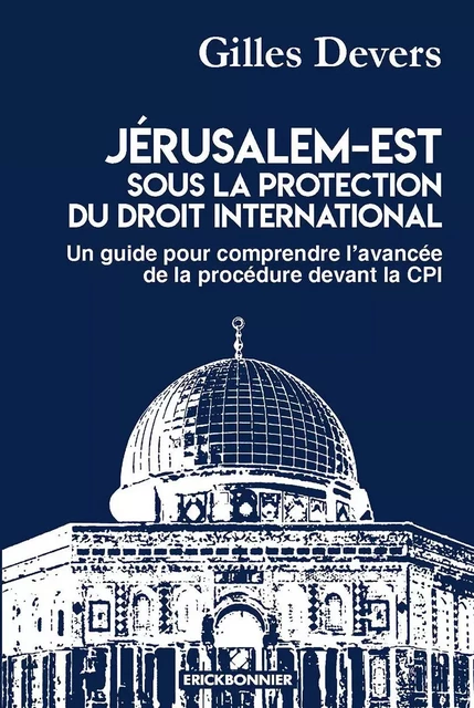 Jérusalem-Est sous la protection du droit international - Gilles DEVERS - ERICK BONNIER