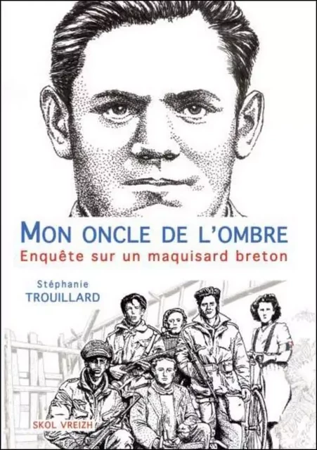 MON ONCLE DE L'OMBRE ENQUETE SUR UN MAQUISARD BRETON -  TROUILLARD STEPHANIE - SKOL VREIZH