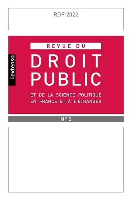 Revue du droit public et de la science politique en France et à l'étranger N°3-2022 -  Collectif - LGDJ