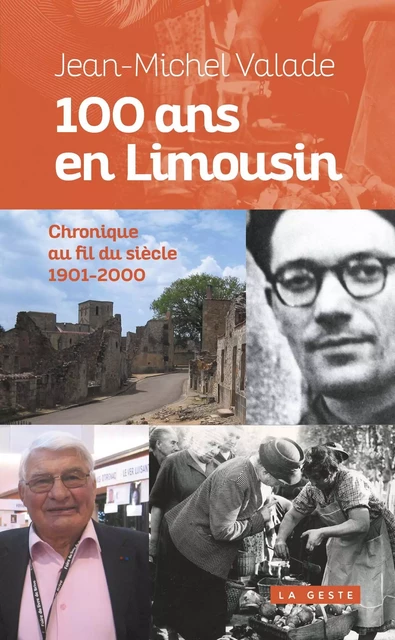 100 ans en Limousin - chronique au fil du siècle, 1901-2000 - Jean-Michel Valade - GESTE