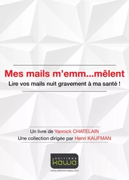 Mes mails m'emm...mêlent - Lire vos mails nuit gravement à ma santé