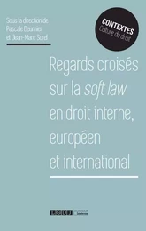 REGARDS CROISES SUR LA SOFT LAW EN DROIT INTERNE EUROPEEN ET INTERNATIONAL