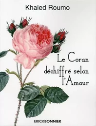 Le Coran déchiffré selon l'Amour