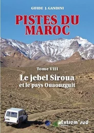 Pistes du maroc a travers l'histoire - tome 8, le jebel siroua et le pays ouaouzguit