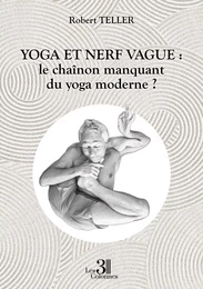 Yoga et nerf vague : le chaînon manquant du yoga moderne ?