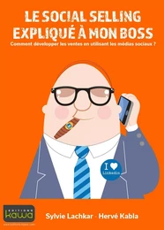 LE SOCIAL SELLING EXPLIQUE A MON BOSS - COMMENT DEVELOPPER LES VENTES