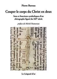 Couper le corps du Christ en deux - sens et fonctions symboliques d'un chirographe figuré au XIIe siècle