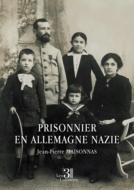 Prisonnier en Allemagne nazie - Jean-Pierre Maisonnas - TROIS COLONNES