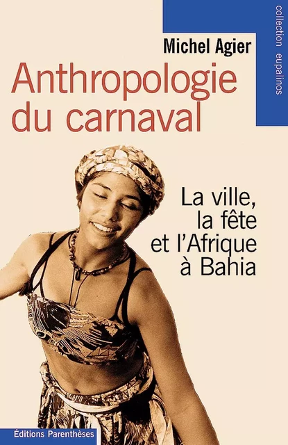 ANTHROPOLOGIE DU CARNAVAL - Michel Agier - PARENTHESES