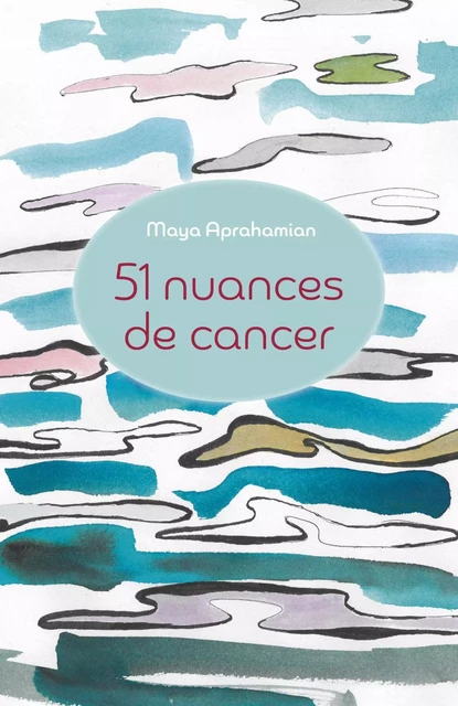 51 nuances de cancer - Maya Aprahamian - LIBRINOVA