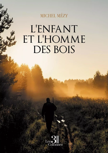 L'Enfant et l'Homme des Bois - Michel MÉZY - TROIS COLONNES