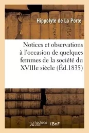 Notices et observations à l'occasion de quelques femmes de la société du XVIIIe siècle