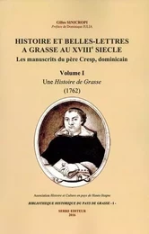 Histoire et belles-lettres a grasse au xviiie siecle - les manuscrits du pere cresp, dominicain v1