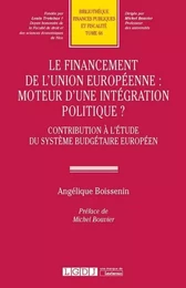 LE FINANCEMENT DE L UNION EUROPEENNE : MOTEUR D UNE INTEGRATION POLITIQUE