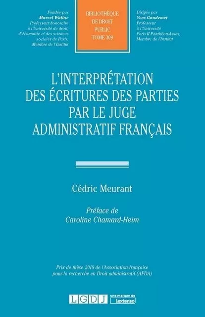 L'interprétation des écritures des parties par le juge administratif français - Cédric Meurant - LGDJ