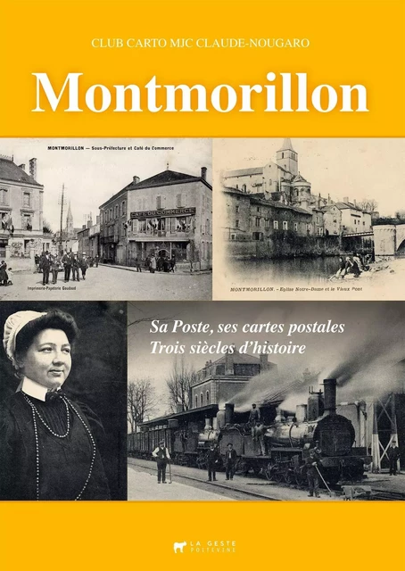 Montmorillon - sa Poste, ses cartes postales, 3 siècles d'histoire -  Maison des jeunes et de la culture - GESTE