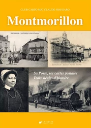 Montmorillon - sa Poste, ses cartes postales, 3 siècles d'histoire