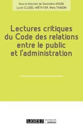 LECTURES CRITIQUES DU CODE DES RELATIONS ENTRE LE PUBLIC ET L ADMINISTRATION