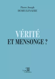 Vérité et Mensonge ?