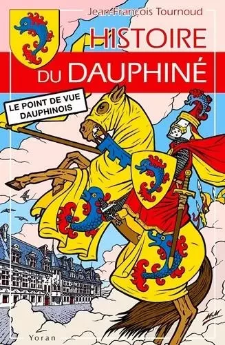 Histoire du dauphine - Jean-Francois Tournoud - YORAN EMBANNER