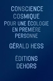 Conscience cosmique - Pour une écologie en première personne