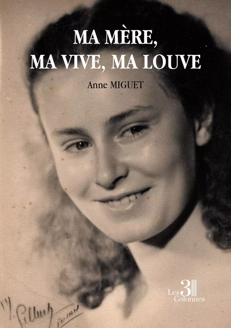 Ma mère, ma vive, ma louve - Anne Miguet - TROIS COLONNES