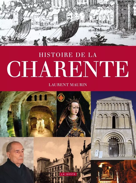 HISTOIRE DE LA CHARENTE (GESTE) (COLL. PROVINCES RETROUVEES) - LAURENT MAURIN - GESTE