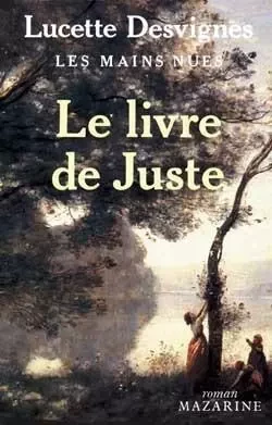 Livre de Juste (Le), Les mains nues - Lucette Desvignes - MAZARINE FAYARD