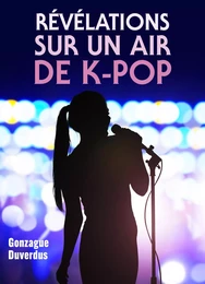 Révélations sur un air de K-pop