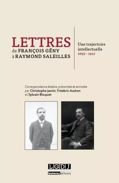 lettres de françois gény à raymond saleilles - Christophe JAMIN, François Gény, Sylvain Bloquet, Frédéric Audren - LGDJ