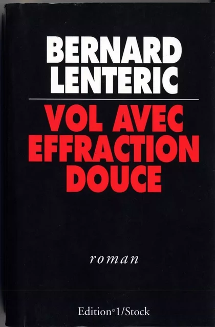 Vol avec Effraction Douce - Bernard Lentéric - NUMERO UN