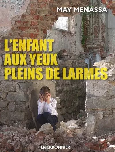 L'enfant aux yeux pleins de larmes - May Menassa - ERICK BONNIER