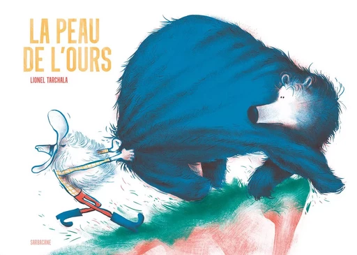 La peau de l'ours - Lionel TARCHALA - SARBACANE