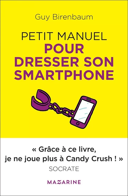 Petit manuel pour dresser son smartphone - Guy BIRENBAUM - MAZARINE FAYARD