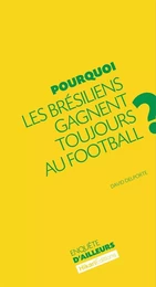 Pourquoi les Bresiliens Gagnent Toujours au Football?