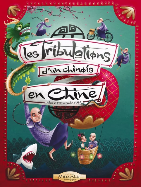 Les tribulations d'un chinois en Chine  - Hélène Kérillis, Emilie Fiala - MARMAILLE CIE