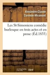 Les St-Simoniens : comédie burlesque en trois actes et en prose