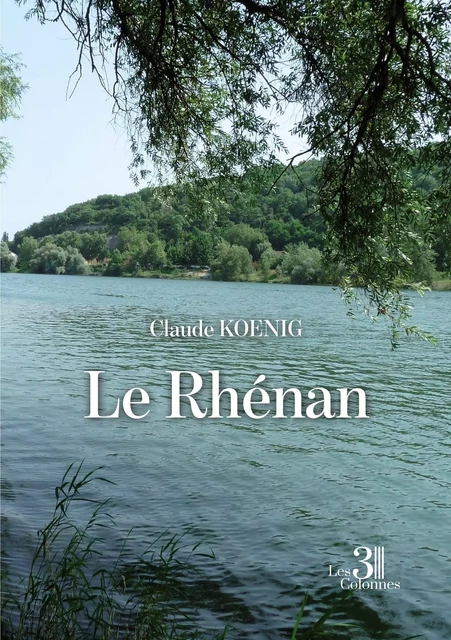 Le Rhénan - Claude KOENIG - TROIS COLONNES