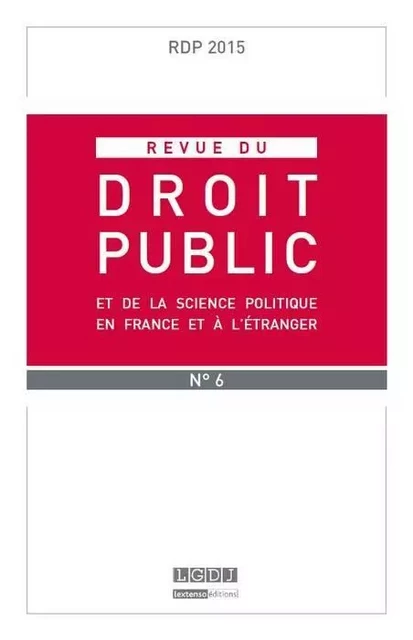 REVUE DU DROIT PUBLIC N 6 2015 -  Collectif - LGDJ