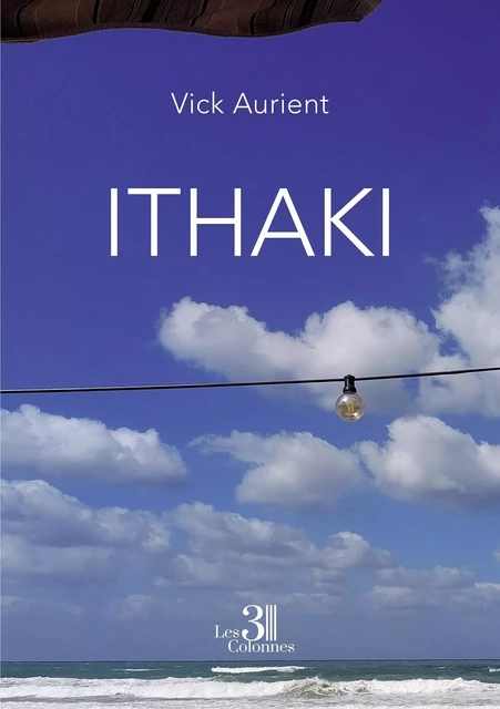 Ithaki -  Vick Aurient - TROIS COLONNES