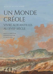 Un monde créole - vivre aux Antilles au XVIIIe siècle