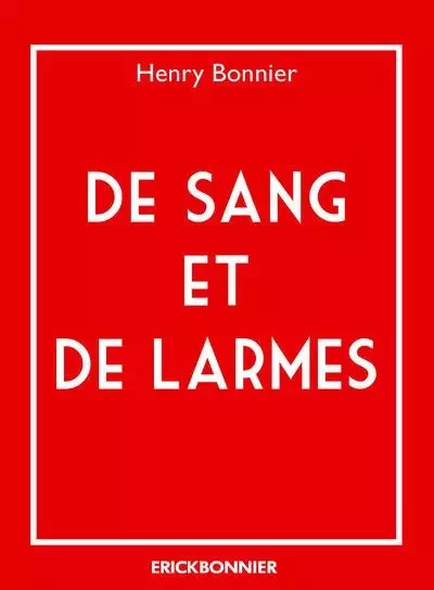 De Sang et de larmes -  Collectif - ERICK BONNIER