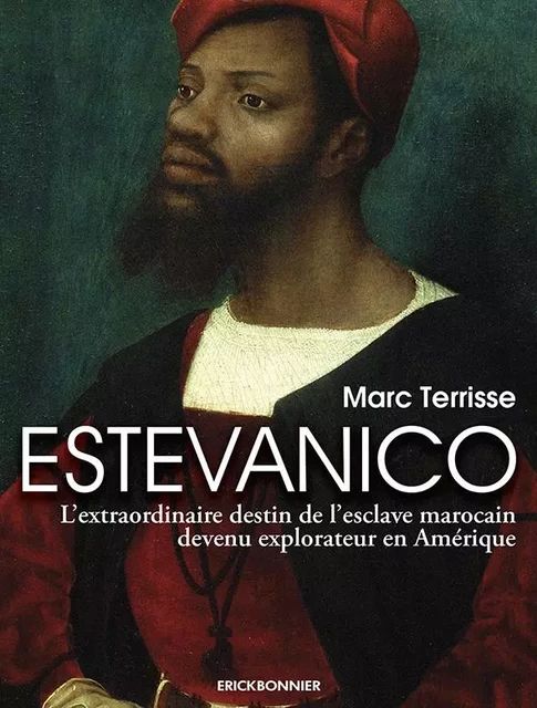 Estevanico - Marc Terrisse - ERICK BONNIER