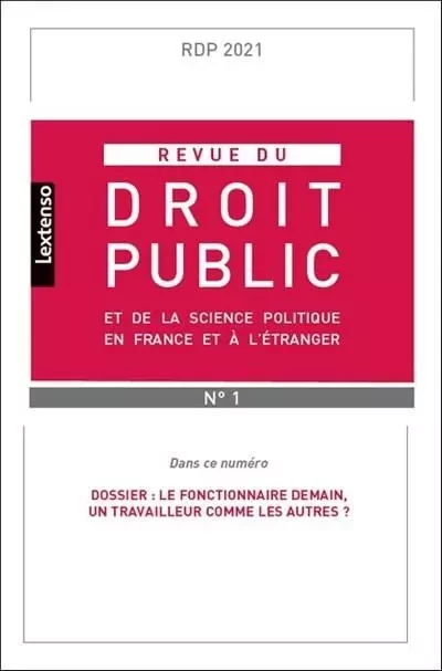 Revue du droit public et de la science politique en France et à l'étranger  N°1-2021 -  Collectif - LGDJ