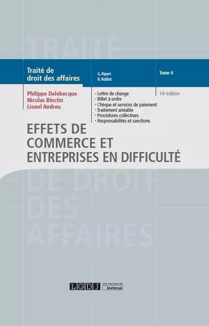 EFFETS DE COMMERCE ET ENTREPRISES EN DIFFICULTE TOME 4 18EME EDITION - Philippe Delebecque, Nicolas Binctin - LGDJ