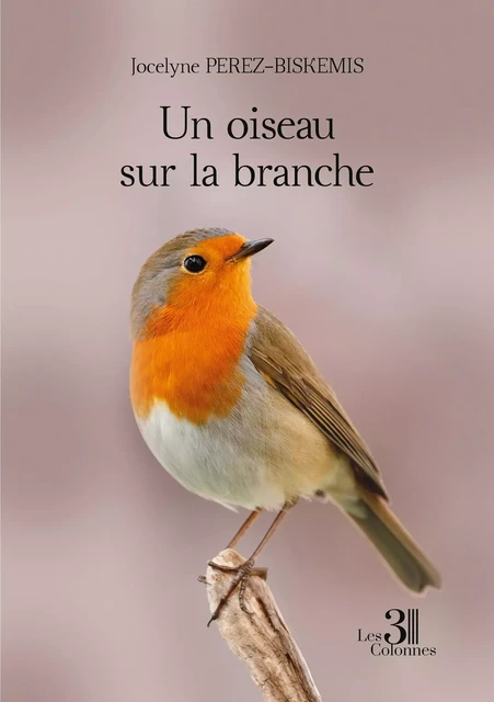 Un oiseau sur la branche - Jocelyne Perez-Biskemis - TROIS COLONNES