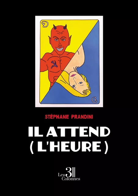 Il attend (l'heure) - Stéphane Prandini - TROIS COLONNES