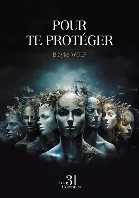 Pour te protéger - Blayke WOLF - TROIS COLONNES